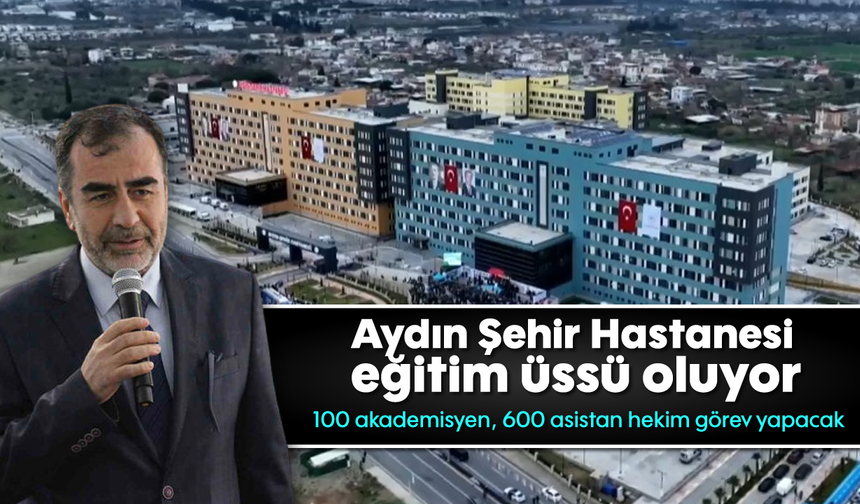 Aydın Şehir Hastanesi eğitim üssü oluyor
