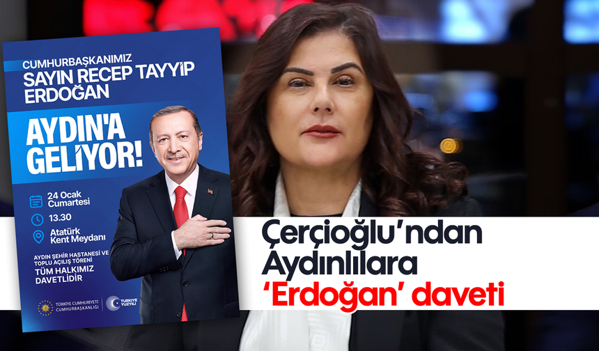 Çerçioğlu’ndan Aydınlılara ‘Erdoğan’ daveti
