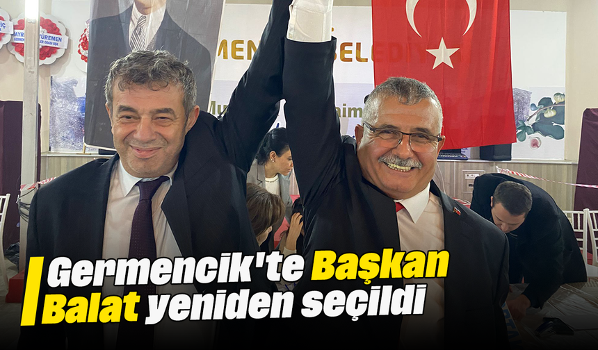 Germencik'te Başkan Balat yeniden seçildi