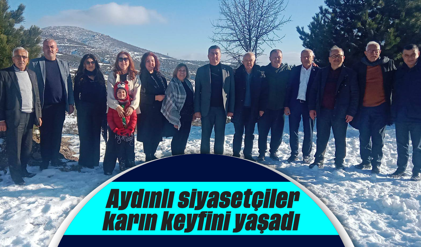 Aydınlı siyasetçiler, karın keyfini yaşadı