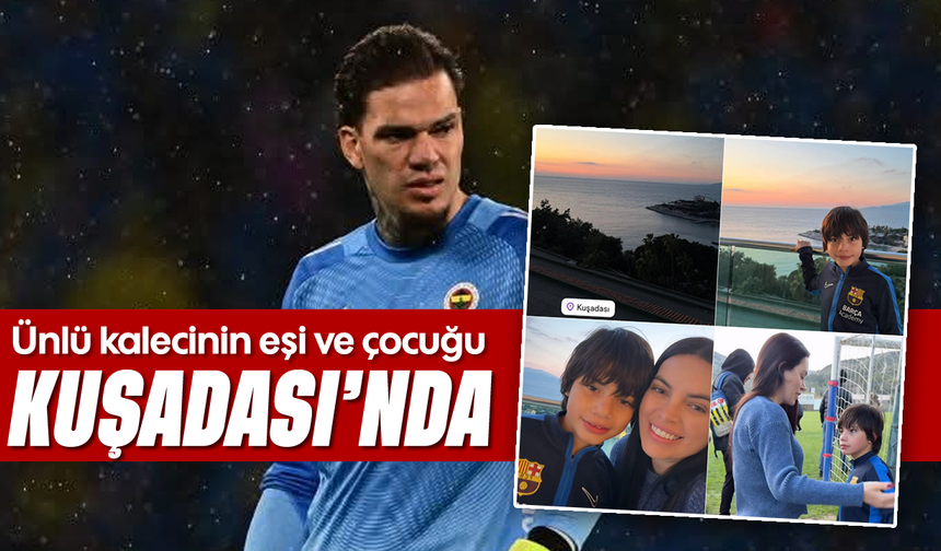 Ünlü kalecinin eşi ve çocuğu, Kuşadası'nda