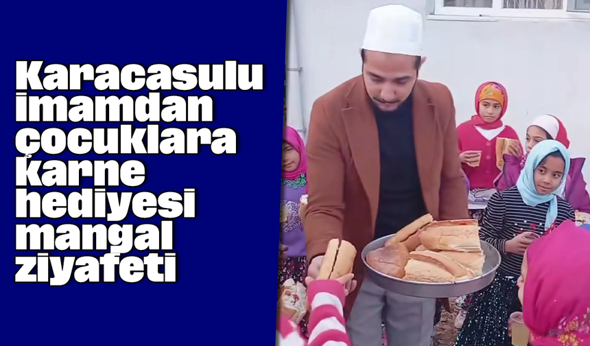 Karacasulu imamdan çocuklara karne hediyesi mangal ziyafeti
