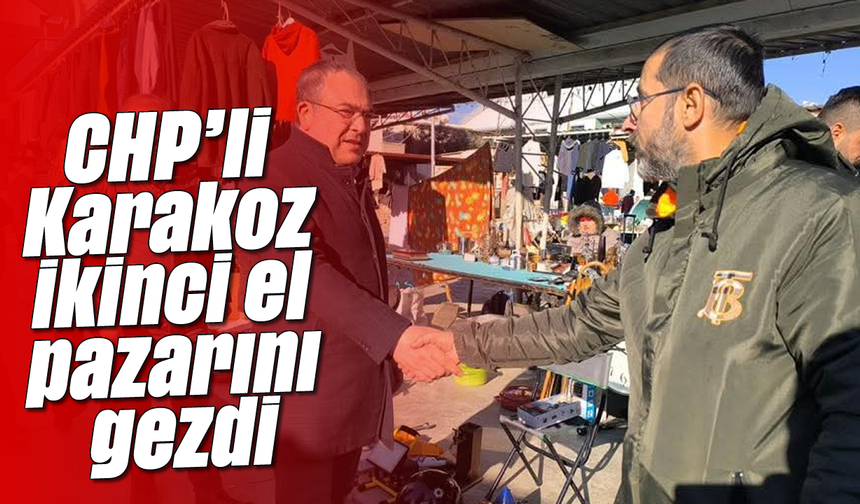 CHP'li Karakoz, ikinci el pazarını gezdi