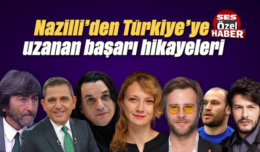 Nazilli’den Türkiye’ye uzanan başarı hikayeleri