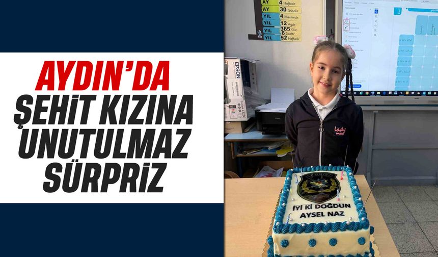 Aydın'da şehit kızına unutulmaz sürpriz