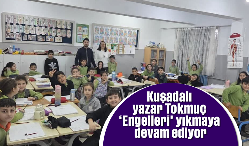 Kuşadalı yazar Tokmuç 'Engelleri' yıkmaya devam ediyor