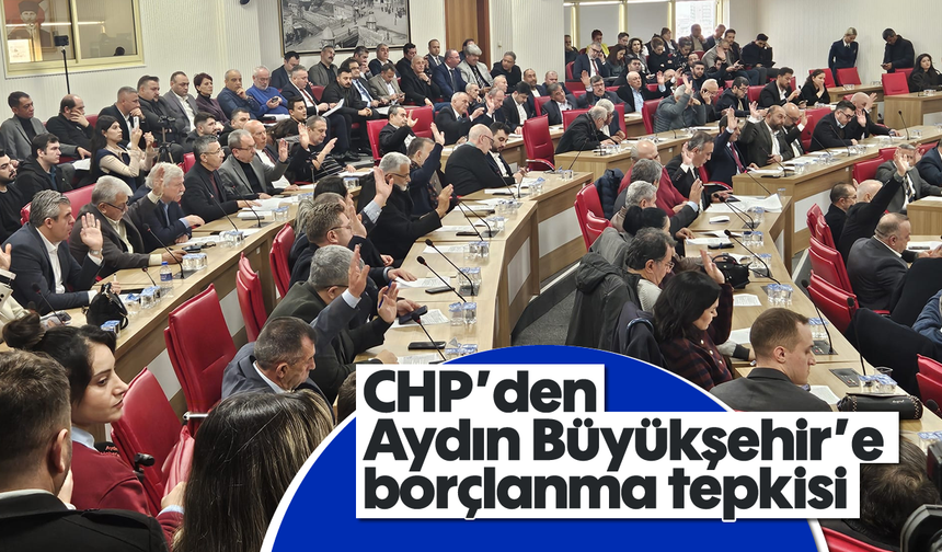 CHP’den Aydın Büyükşehir’e borçlanma tepkisi