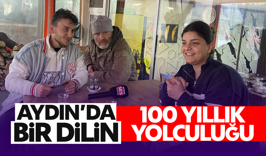 Aydın’da bir dilin 100 yıllık yolculuğu
