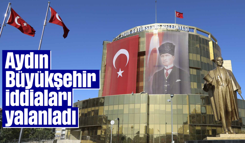 Aydın Büyükşehir, iddiaları yalanladı