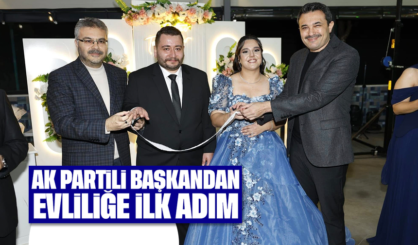 AK Partili başkandan evliliğe ilk adım