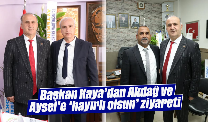 Başkan Kaya’dan Akdağ ve Aysel’e ‘hayırlı olsun’ ziyareti
