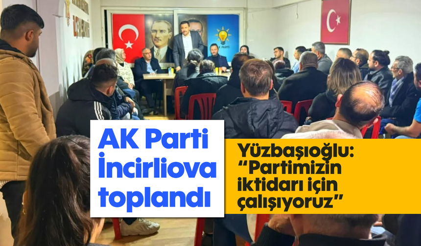 AK Parti İncirliova toplandı