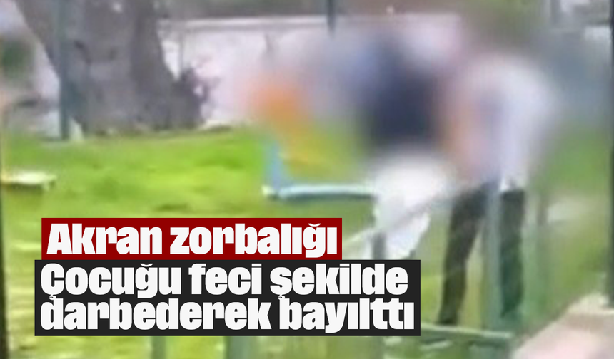 Akran zorbalığı: Çocuğu feci şekilde darbederek bayılttı
