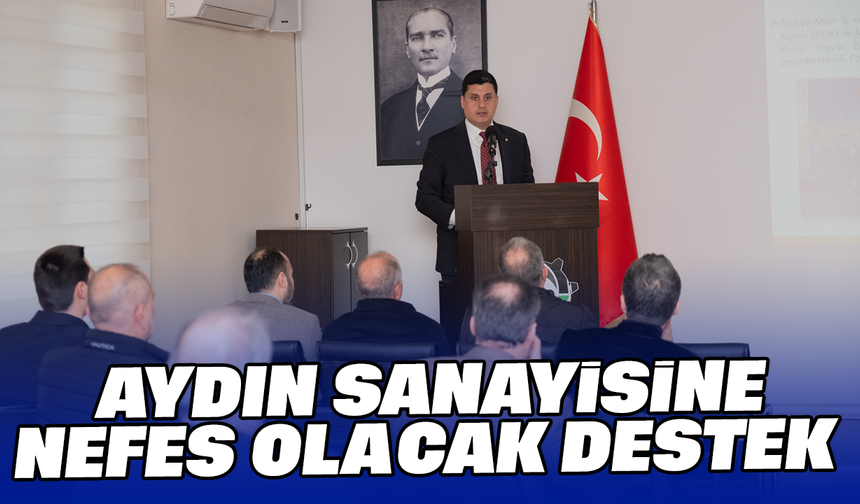 Aydın sanayisine nefes olacak destek