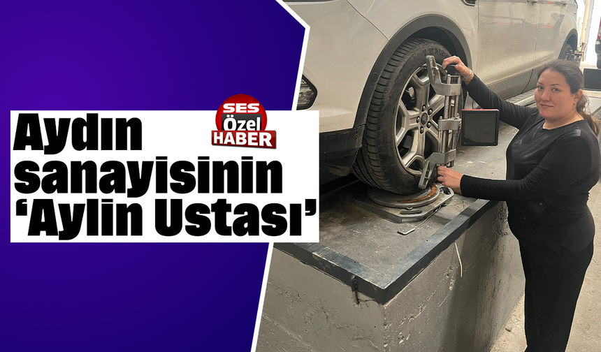Aydın sanayisinin ‘Aylin Ustası’
