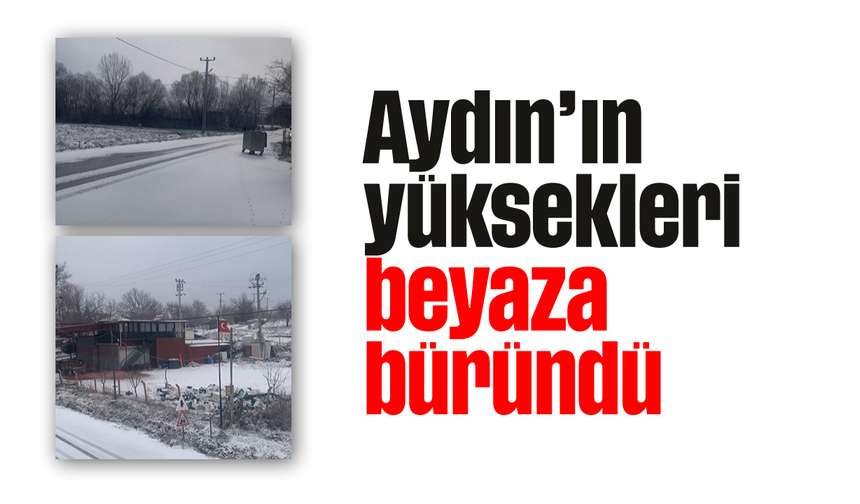 Aydın’ın yüksekleri beyaza büründü