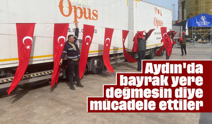 Aydın'da bayrak yere değmesin diye mücadele ettiler