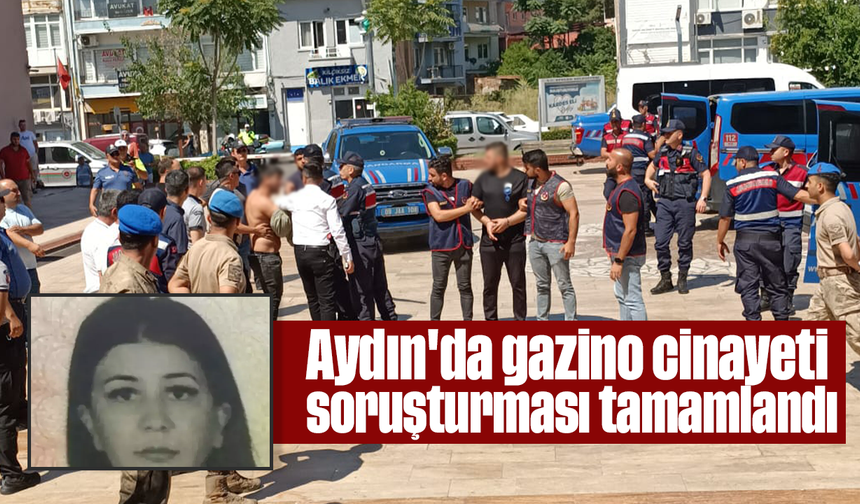 Aydın'da gazino cinayeti soruşturması tamamlandı