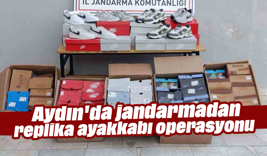 Aydın'da jandarmadan replika ayakkabı operasyonu