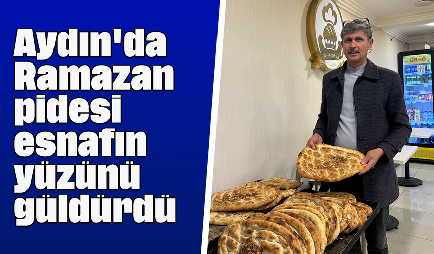Aydın'da Ramazan pidesi esnafın yüzünü güldürdü