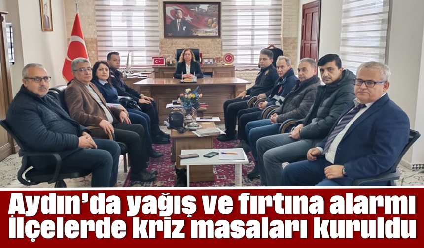 Aydın’da yağış ve fırtına alarmı: İlçelerde kriz masaları kuruldu