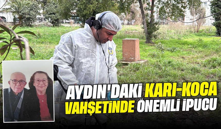 Aydın'daki karı-koca vahşetinde önemli ipucu