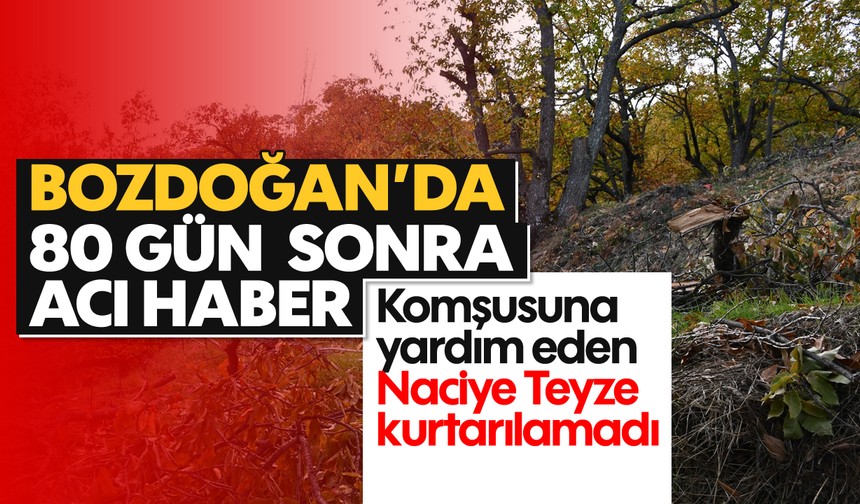 Bozdoğan’a 80 gün sonra acı haber