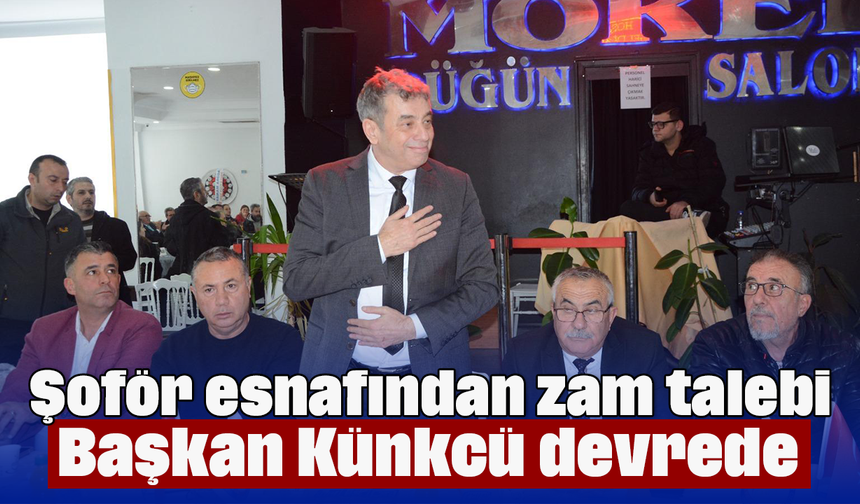 Şoför esnafından zam talebi: Başkan Künkcü devrede