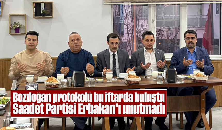 Bozdoğan protokolü bu iftarda buluştu: Saadet Partisi Erbakan’ı unutmadı