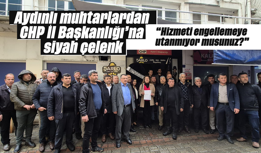 Aydınlı muhtarlardan CHP İl Başkanlığı'na siyah çelenk