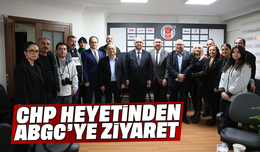 CHP heyetinden ABGC’ye ziyaret