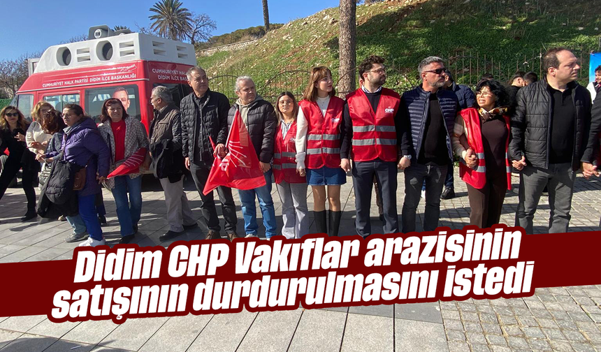 Didim CHP Vakıflar arazisinin satışının durdurulmasını istedi