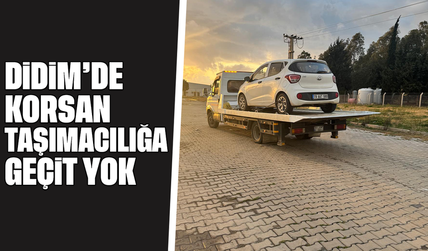 Didim’de korsan taşımacılığa geçit yok