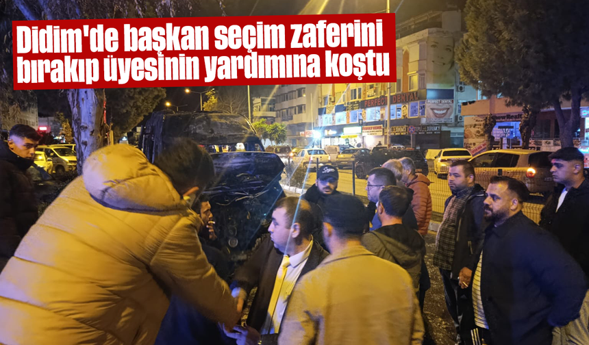 Didim'de başkan seçim zaferini bırakıp üyesinin yardımına koştu