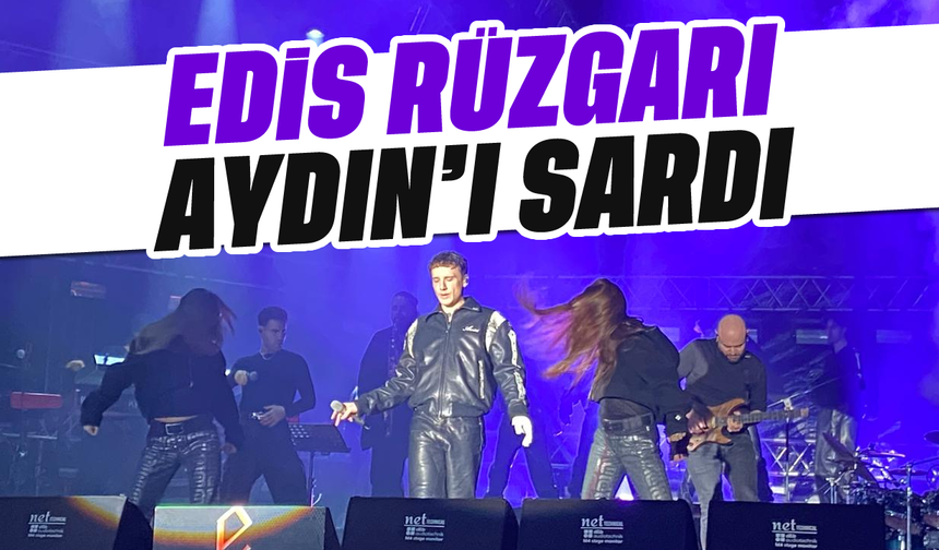Edis rüzgarı Aydın’ı sardı