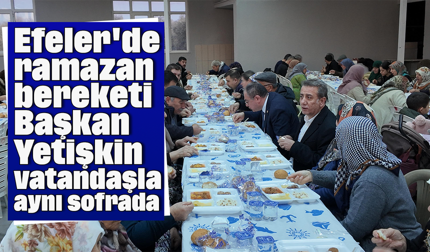 Efeler'de ramazan bereketi: Başkan Yetişkin vatandaşla aynı sofrada