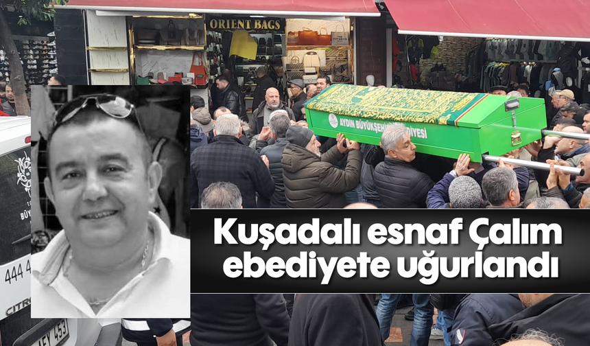 Kuşadalı esnaf Çalım ebediyete uğurlandı