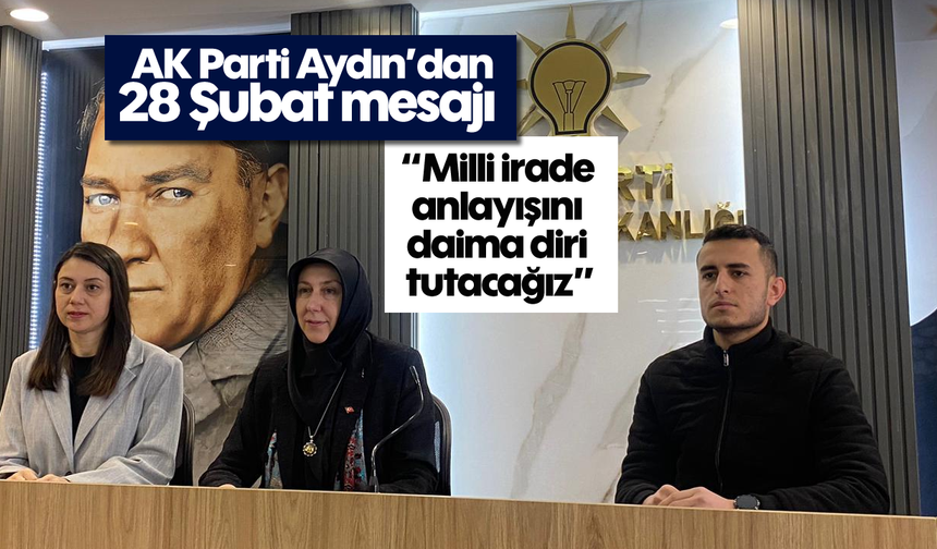 AK Parti Aydın’dan 28 Şubat mesajı