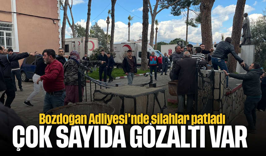 Bozdoğan Adliyesi’nde silahlar patladı: Çok sayıda gözaltı var