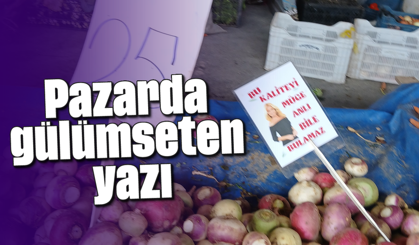 Pazarda gülümseten yazı
