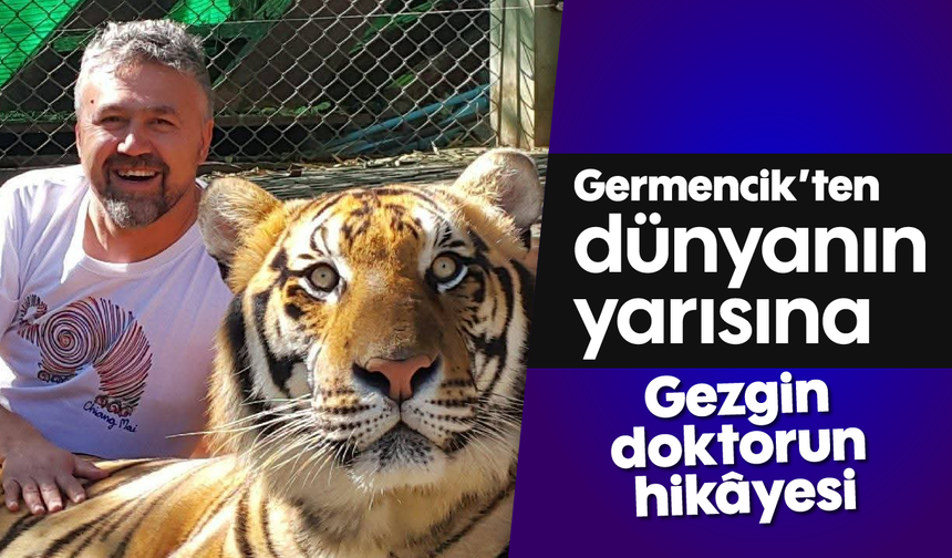 Germencik’ten dünyanın yarısına: Gezgin doktorun hikâyesi