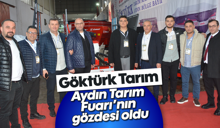 Göktürk Tarım, Aydın Tarım Fuarı’nın gözdesi oldu