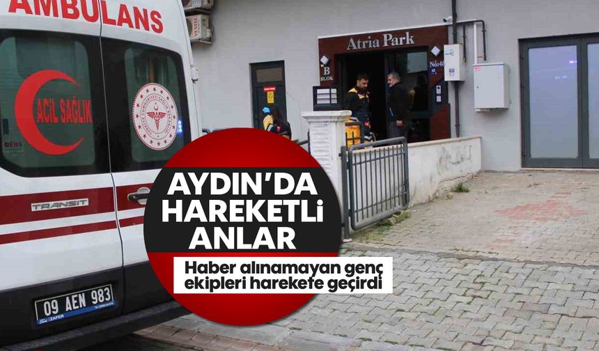 Aydın'da hareketli anlar: Haber alınamayan genç ekipleri harekete geçirdi