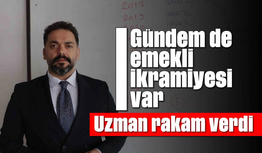 Gündem de emekli ikramiyesi var: Uzman rakam verdi
