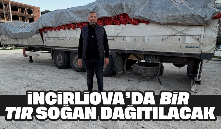 İncirliova’da bir TIR soğan dağıtılacak