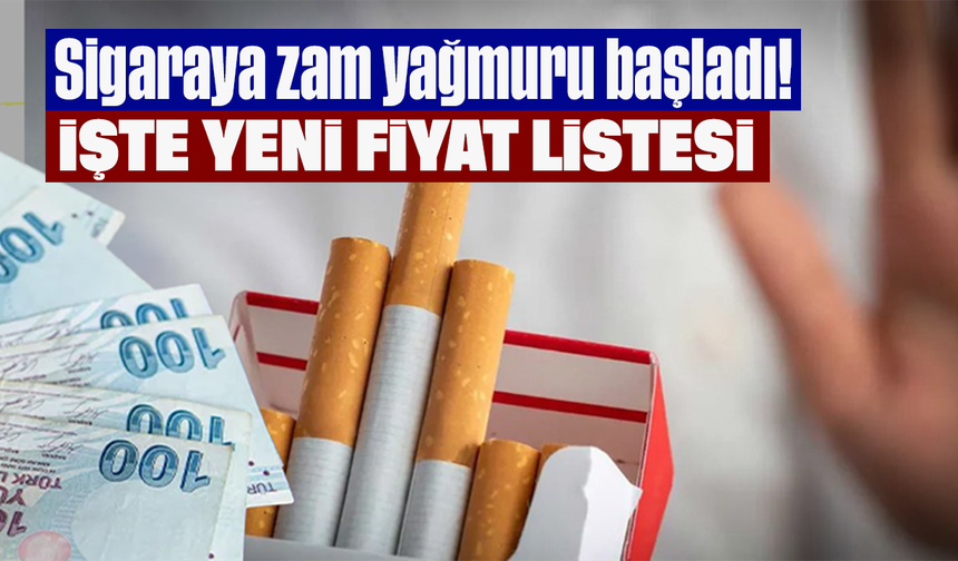 Sigaraya zam yağmuru başladı! İşte yeni fiyat listesi
