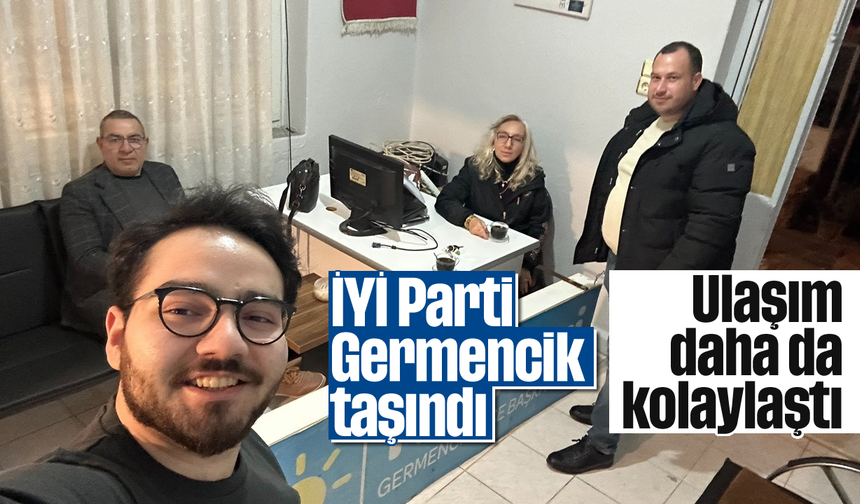 İYİ Parti Germencik, taşındı: Ulaşım daha da kolaylaştı