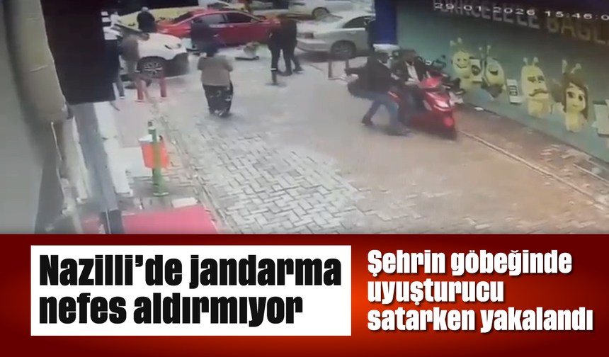 Nazilli'de jandarma nefes aldırmıyor: Şehrin göbeğinde uyuşturucu satarken yakalandı