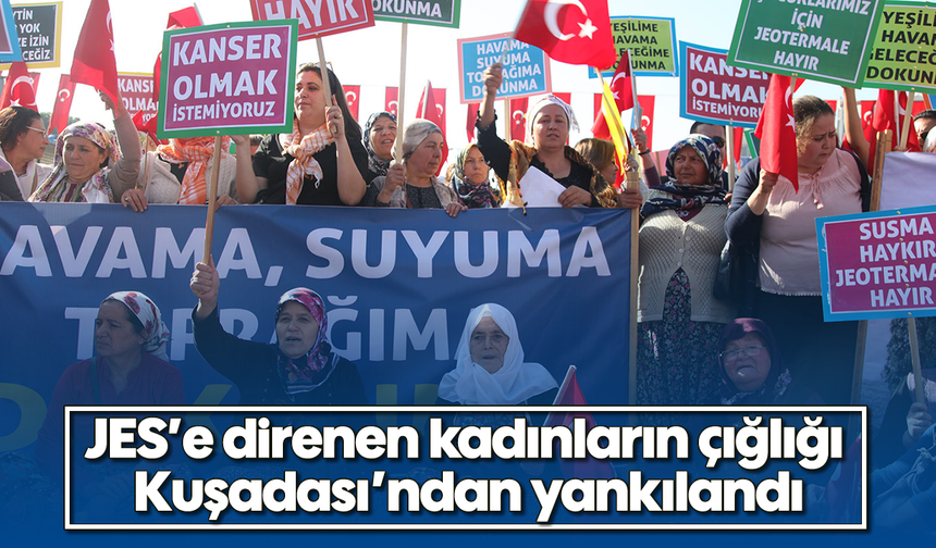 JES'e direnen kadınların çığlığı Kuşadası'ndan yankılandı