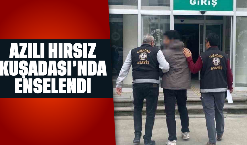 Azılı hırsız Kuşadası'nda enselendi